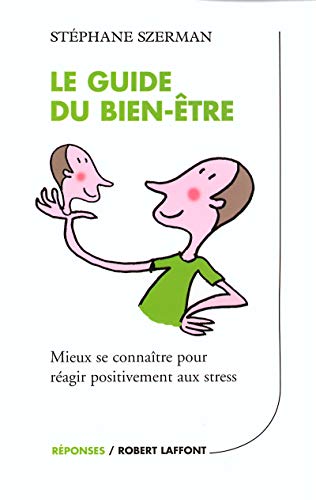 Beispielbild fr Le guide du bien-tre : Mieux se connatre pour ragir positivement aux stress zum Verkauf von Ammareal