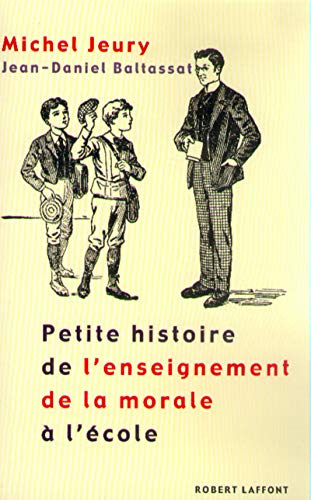 Stock image for Petite histoire de l'enseignement de la morale  l'cole for sale by GF Books, Inc.