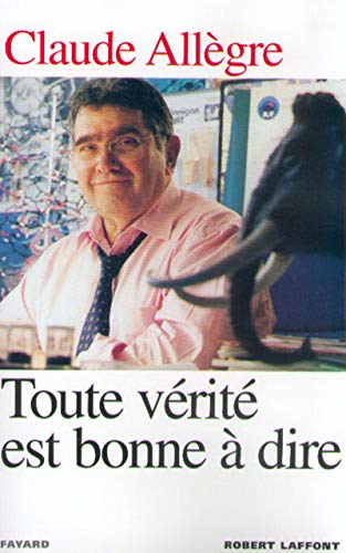 Stock image for Toute v rit est bonne  dire. Propos d'un homme libre All gre, Claude for sale by LIVREAUTRESORSAS