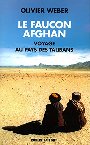 Beispielbild fr Le Faucon afghan : Un voyage au pays de Talibans zum Verkauf von Ammareal