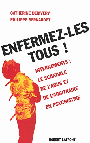 Beispielbild fr Enfermez-les tous ! Psychiatrie : le scandale des internements abusifs. zum Verkauf von Ammareal