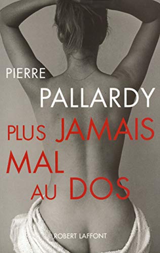 Stock image for Plus jamais mal au dos Pallardy, Pierre for sale by LIVREAUTRESORSAS