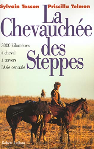 Stock image for La chevauche des steppes : 3000 kms  cheval  travers l'Asie centrale for sale by Ammareal