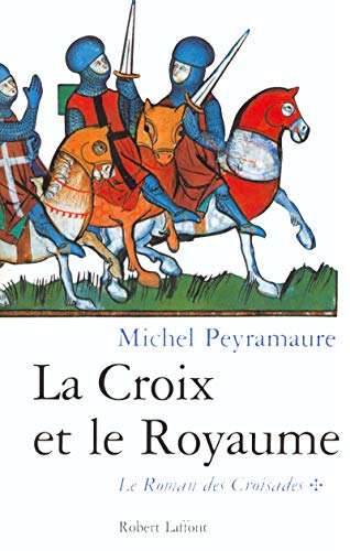 Stock image for La croix et Le royaume - tome 1 - Le roman des Croisades (1) for sale by HPB-Emerald