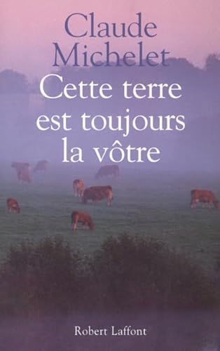 Cette terre est toujours la vÃ´tre - NE (9782221095096) by Michelet, Claude