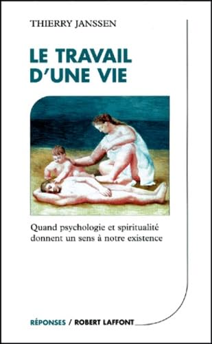 Stock image for Le travail d'une vie : Quand psychologie et spritualit donnent un sens  notre existence for sale by medimops