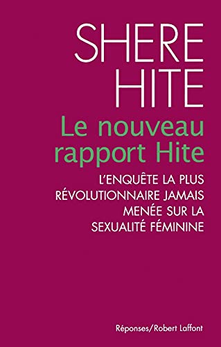 Stock image for Le nouveau rapport Hite : L'enqute la plus rvolutionnaire jamais mene sur la sexualit fminine for sale by Better World Books