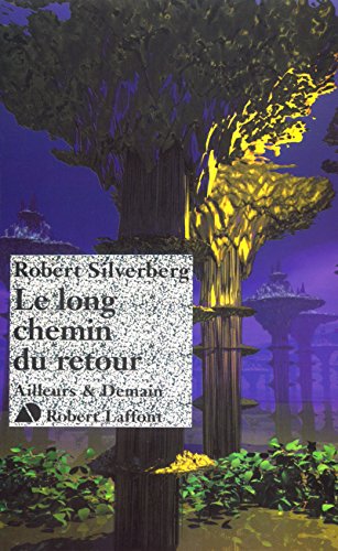 Le long chemin du retour (9782221095744) by Silverberg, Robert