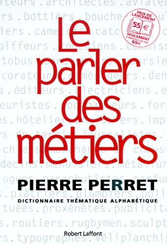 Imagen de archivo de Le parler des mtiers - dictionnaire thmatique des mtiers a la venta por Ammareal