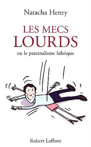 Stock image for Les mecs lourds ou le paternalisme lubrique for sale by Ammareal