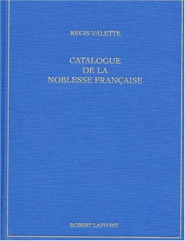 Catalogue de la noblesse francaise au XXIe siecle (French Edition) - Regis Valette