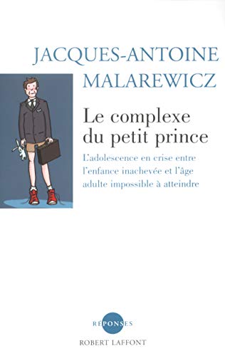 Beispielbild fr Le Complexe du Petit Prince : L'Adolescence en crise entre l'enfance inacheve et l'ge adulte impossible  atteindre zum Verkauf von Ammareal