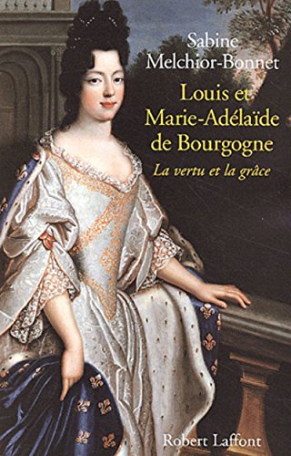 Stock image for Louis et Marie-Adlade de Bourgogne : La vertu et la grce for sale by Culture Bis