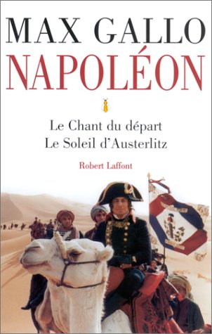 Beispielbild fr Napolon, tome 1 : Le Chant du dpart - Le Soleil d'Austerlitz zum Verkauf von Ammareal