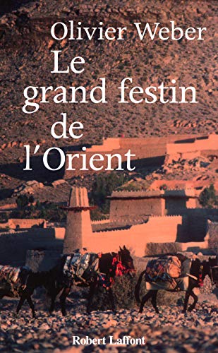 Le grand festin de l'Orient (9782221098028) by Weber, Olivier