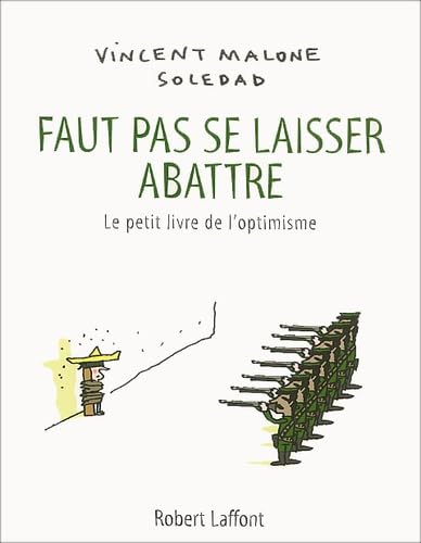 Beispielbild fr Faut pas se laisser abattre. Le petit livre de l'optimisme zum Verkauf von Bahamut Media