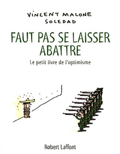 Imagen de archivo de Faut Pas Se Laisser Abattre : Le Petit Livre De L'optimisme a la venta por RECYCLIVRE