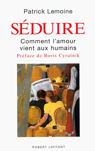 9782221098387: Sduire: Comment l'amour vient aux humains