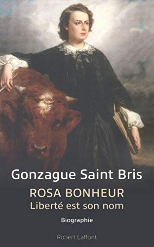 Rosa Bonheur : Liberté est son nom - Saint Bris, Gonzague