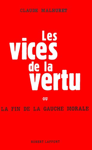 9782221099483: Les vices de la vertu ou La fin de la gauche morale