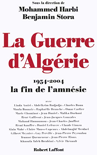 La Guerre d'Algérie 1954-2004 la fin de l'amnésie