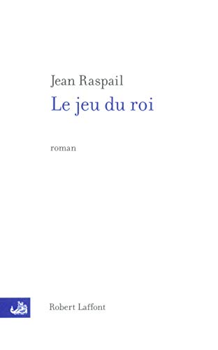 Le jeu du roi - NE (9782221101339) by Raspail, Jean