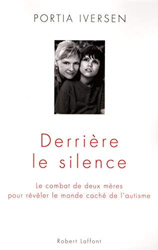 Beispielbild fr Derrire Le Silence : Le Combat De Deux Mres Pour Rvler Le Monde Cach De L'autisme zum Verkauf von RECYCLIVRE