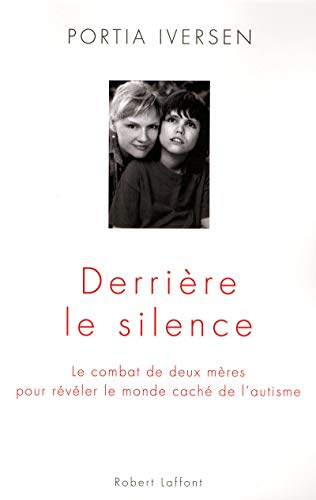 9782221102039: Derrire le silence, le combat de deux mres pour rveler le monde cach de l'autisme: Le combat de deux mres pour rvler le monde cach de l'autisme