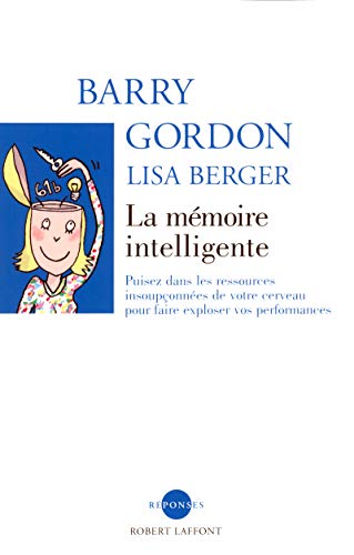 Beispielbild fr La Mmoire Intelligente : Puisez Dans Les Ressources Insouponnes De Votre Cerveau Pour Faire Explo zum Verkauf von RECYCLIVRE