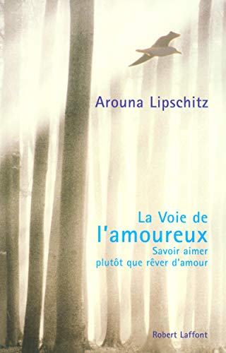 Stock image for La Voie de l'amoureux - Savoir aimer plutt que rver d'amour for sale by Ammareal