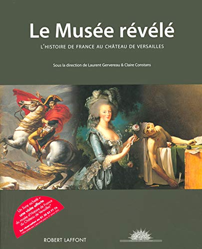 Beispielbild fr Le Muse rvl : L'histoire de France au Chteau de Versailles zum Verkauf von Ammareal