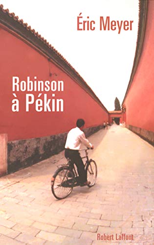 Beispielbild fr Robinson  Pkin : Les tribulations d'un journaliste franais en Chine ; Chroniques, 1987-1991 zum Verkauf von Ammareal