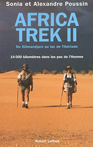 Africa trek. 2. Africa trek. 14 000 kilomètres dans les pas de l'Homme. Du Kilimandjaro au lac de...