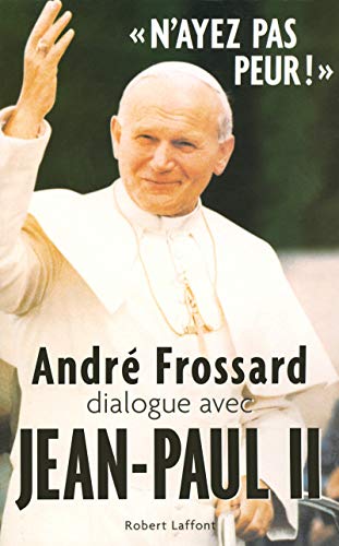 Stock image for N'ayez Pas Peur ! : Andr Frossard Dialogue Avec Jean-paul Ii for sale by RECYCLIVRE