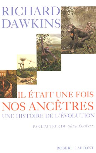 Il Était Une Fois Nos Ancêtres. Une histoire de l'évolution par l'auteur du "Gène égoïste"