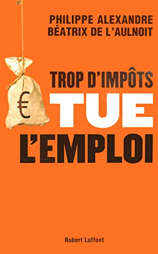 Stock image for Trop d'impts tue l'emploi for sale by Librairie Th  la page