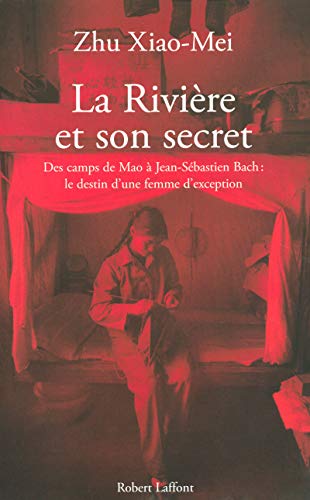 Stock image for La rivire et son secret. Des camps de Mao  Jean-Sbastien Bach, l'itinraire d'une femme d'exception for sale by Ammareal