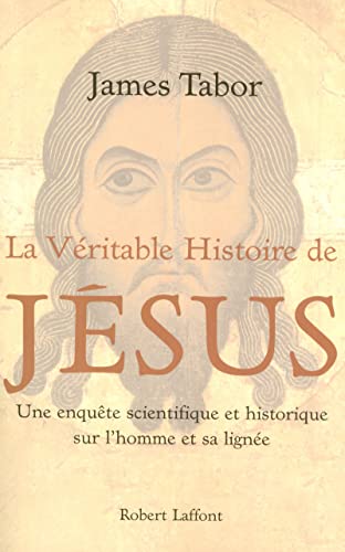 Beispielbild fr La vritable histoire de Jsus : Une enqute scientifique et historique sur l'homme et sa ligne zum Verkauf von Ammareal