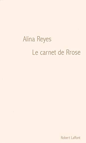 Le carnet de Rrose (9782221106990) by Reyes, Alina