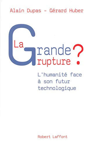 Stock image for La Grande Rupture ? [Paperback] DUPAS, Alain and HUBER, G rard for sale by LIVREAUTRESORSAS