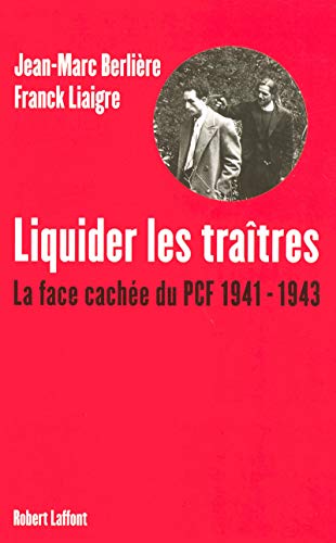 Beispielbild fr Liquider les tratres : La face cache du PCF, 1941-1943 zum Verkauf von medimops