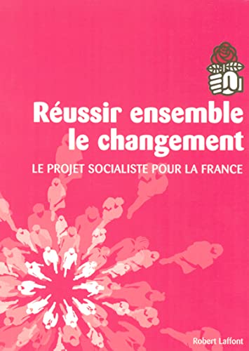 9782221108116: Russir ensemble le changement: Le Projet socialiste pour la France