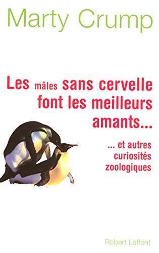 Beispielbild fr Les mles sans cervelles font les meilleurs amants. zum Verkauf von A TOUT LIVRE