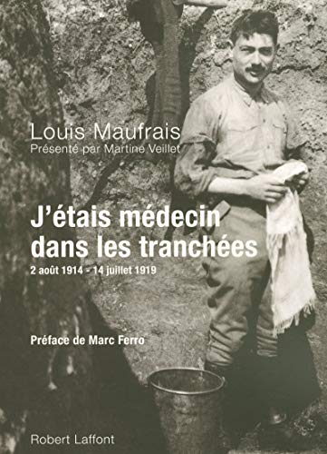 Beispielbild fr J'tais mdecin dans les tranches : 2 aot 1914 - 14 juillet 1919 zum Verkauf von Ammareal