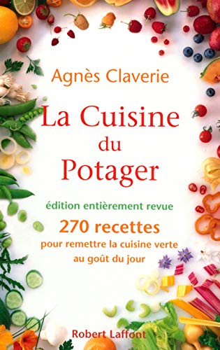Beispielbild fr La Cuisine Du Potager : 270 Recettes Pour Remettre La Cuisine Verte Au Got Du Jour zum Verkauf von RECYCLIVRE