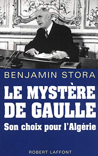 Beispielbild fr Le mystre de Gaulle : Son choix pour l'Algrie zum Verkauf von Ammareal