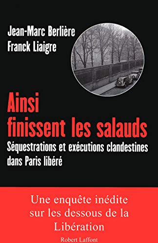 Beispielbild fr Ainsi finissent les salauds : Squestrations et excutions clandestines dans Paris libr zum Verkauf von medimops