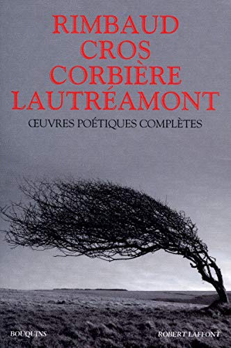 9782221113622: Oeuvres potiques compltes: Arthur Rimbaud, Lautramont, Charles Cros, Tristan Corbire