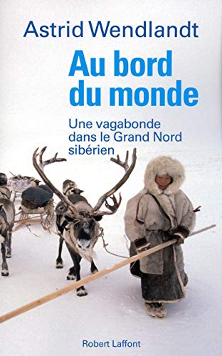 Beispielbild fr Au bord du monde : une vagabonde dans le Grand Nord sibrien zum Verkauf von Ammareal