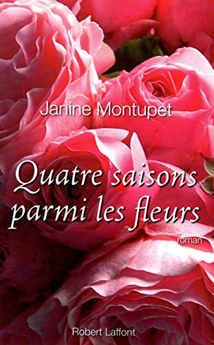 Quatre saisons parmi les fleurs - NE (9782221116302) by Montupet, Janine